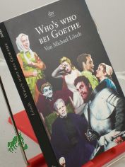 Who's who bei Goethe / von Michael L�sch