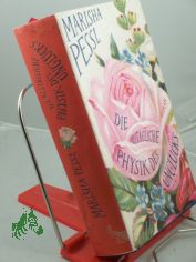 Die allt�gliche Physik des Ungl�cks : Roman / Marisha Pessl. Aus dem Amerikan. von Adelheid Z�fel