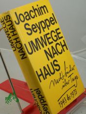 Umwege nach Haus : Nachtb�cher �ber Tage; 1943 - 1973 / Joachim Seyppel