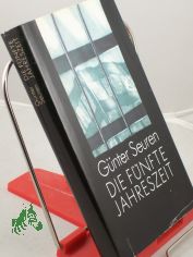 Die f�nfte Jahreszeit : Roman / G�nter Seuren