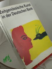 Zeitgen�ssische Kunst in der Deutschen Bank Frankfurt / Dt. Bank. Projektleitung Wolfgang G. Vetter. Konzeption u. red. Leitung: Klaus Gallwitz. Katalogbearb. u. Werkverz.: Marie-Theres Suermann