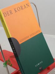 Der Koran : Ausf�hrungen zum besseren Verst�ndnis ; Anregungen zum Nachdenken / Azzedine Guellouz. Aus dem Franz. von Heike Buerschaper