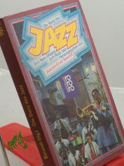 Die Story des Jazz : vom New Orleans zum Rock Jazz / hrsg. von Joachim-Ernst Berendt. Mit Beitr. von Werner Burkhardt ...
