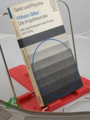 Die Angstneurose : Mit 2 Analysen nach Freud u. Jung. Einf. in d. synopt. Psychotherapie / Wilhelm Bitter