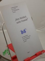 Biete Weisheit, suche Freunde! : die Neugr�ndung des Vereins der Freunde der Staatsbibliothek zu Berlin / hrsg. vom Verein der Freunde der Staatsbibliothek zu Berlin