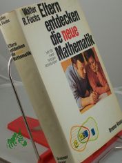 Eltern entdecken die neue Mathematik / Walter R. Fuchs