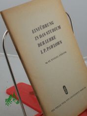 Einf�hrung in das Studium der Lehre I. P. Pawlows : Die Gesetzm�ssigkeit d. h�heren Nervent�tigkeit (Pawlows Lehre) / Michael Gehring. Unterrichtsfach: Bau u. Verrichtung d. menschl. K�rpers. Abt. Schulung d. Ministeriums f. Gesundheitswese