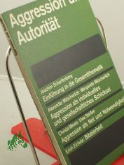 Aggression und Autorit�t : Vortr�ge u. Bibelarbeit in d. Arbeitsgruppe Der Einzelne u. die Anderen d. 14. Dt. Evang. Kirchentags, Stuttgart 1969 / Joachim Scharfenberg u. a. Hrsg. im Auftr. d. Leitung d. Dt. Evang. Kirchentags von Friedeber