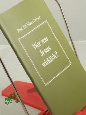 Wer war Jesus wirklich? : Landesversammlung der Evang. Sammlung in W�rttemberg in Denkendorf 1997 / Klaus Berger