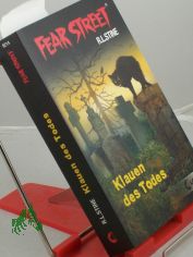Fear Street, Klauen des Todes / [aus dem Amerikan. �bers. von Johanna Ellsworth und Sabine Tandetzke]