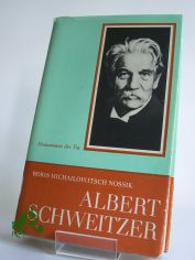 Albert Schweitzer : e. Leben f�r d. Menschlichkeit ; �bers. aus d. Russ. / von Boris Michailowitsch Nossik. �bers. u. fachl. bearb. von Lothar Pickenhain