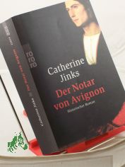 Der Notar von Avignon : historischer Roman / Catherine Jinks. Dt. von Michael Haupt