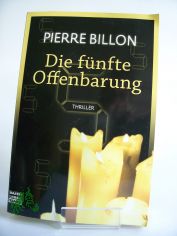 Die f�nfte Offenbarung : Thriller / Pierre Billon. Aus dem Franz. von Diethard H. Klein