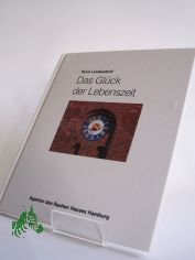 Das Gl�ck der Lebenszeit : meine Zeit in Gottes H�nden / Rene Leudesdorff