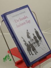 Um Stunden, h�chstens Tage : Gedichte u.e. Erz�hlung / Theodor Fontane