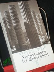 Sternstunden der Menschheit : zw�lf historische Miniaturen / Stefan Zweig