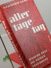 Aller Tage Tag : Unsere Zeit im Neuen Testament / Gerhard Gloege