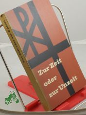 Zur Zeit oder zur Unzeit : Eine Anthologie moderner Predigten / Hans-Rudolf M�ller-Schwefe