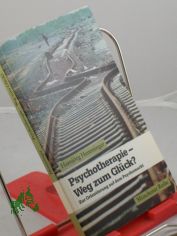 Psychotherapie - Weg zum Gl�ck? : Zur Orientierung auf d. Psychomarkt / Hansj�rg Hemminger