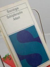 Ergebnisse und Probleme soziologischer Forschungen zu Fragen der Arbeit in sozialistischen Industriebetrieben