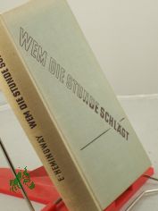 Wem die Stunde schl�gt : Roman / Ernest Hemingway. Dt. �bertr. von Paul Baudisch