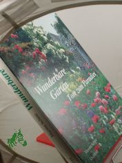 Wunderbare G�rten : Tore zum Paradies / Photos von Marina Schinz. Text von Susan Littlefield unter Mitarb. von Marina Schinz. Aus d. Amerikan. von Sascha Mantscheff