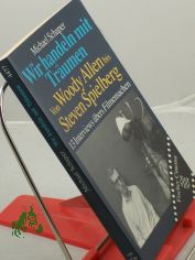 Wir handeln mit Tr�umen : von Woody Allen bis Steven Spielberg ; 13 Interviews �bers Filmemachen / Michael Schaper
