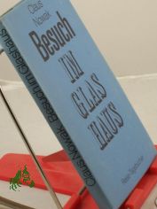 Besuch im Glashaus : Reise-Tageb�cher / Claus Nowak