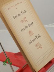 Von der Liebe, von der Kunst und vom Tode / Walter Barbier
