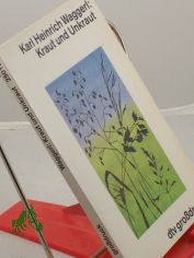 Kraut und Unkraut / Karl Heinrich Waggerl. Mit Zeichn. u. Faks. hrsg. u. mit e. Nachw. vers. von Lutz Besch