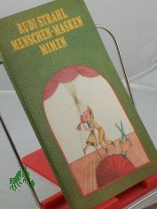 Menschen, Masken, Mimen : in kleiner Prosa, Vers u. Szene / Rudi Strahl