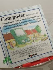 Computer : e. W�rterbuch f�r Computer-Freaks u. Programmierer, f�r B�rom�uschen, Weltraumkrieger u. fanat. Hacker / von Nikolaus Bavarius u. Klaus Puth