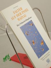 Falter auf der Insel Mainau : das Schmetterlingshaus ; Einblicke in die faszinierende Welt der Schmetterlinge / Michael Boppr�. Hrsg.: Blumeninsel Mainau GmbH. Aquarellzeichn.: Gunnar Brehm