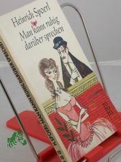 Man kann ruhig dar�ber sprechen : Heitere Geschichten u. Plaudereien / Heinrich Spoerl