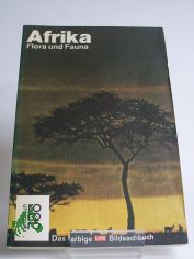 Afrika : Flora u. Fauna / von Archie Carr u. d. Red. d. Time-Life-B�cher. Einf. von F. Fraser Darling. Aus d. Engl. �bertr. von Hans-Heinrich Wellmann in Zusammenarbeit mit Gesa u. Gerhard Hartmann. F�r d. Taschenbuchausg. eingerichtet u. b