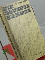 Die Brunnenkammer : Roman / Richard Wolf