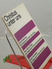 Christus unter uns : Vortr�ge in d. Arbeitsgruppe Bibel u. Gemeinde d. 13. Dt. Evang. Kirchentags Hannover 1967 / Hrsg. im Auftr. d. Leitung d. Dt. Evang. Kirchentags von Friedebert Lorenz