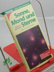 Sonne, Mond und Sterne : sehen und erkennen ; Extra: Sonnenlauf und Finsternisse / Dieter B. Herrmann