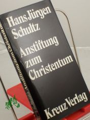 Anstiftung zum Christentum / Hans J�rgen Schultz