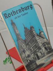 F�hrer durch Rothenburg ob der Tauber : Mit e. Stadtplan u. 50 Abb., e. Bild- u. Sachweiser / A. Schnizlein