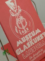 Das Museum f�r Glaskunst Lauscha : e. Spiegelbild volksk�nstler. Schaffens / von Rudi Hoffmann
