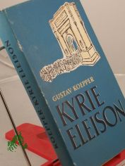 Kyrie eleison : Roman e. Zeitenwende / Gustav Koepper