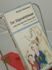 Der S�gmehlstreuer ... oder wie man ein Clown wird / Herbert Heckmann. Mit Bildern von Michel Sauer