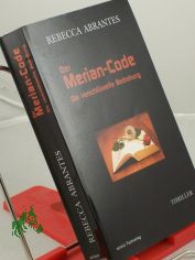 Der Merian-Code : die verschl�sselte Bedrohung ; Thriller / Rebecca Abrantes