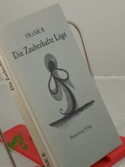 Die zauberhafte L�ge : ein Lustspiel in einem Aufzuge / Frank R. Mit Zeichn. von Eckhart Gottschling