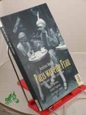Paris war eine Frau : die Frauen von der Left Bank ; Djuna Barnes, Janet Flanner, Gertrude Stein & Co / Andrea Weiss. Aus dem Engl. von Susanne Goerdt
