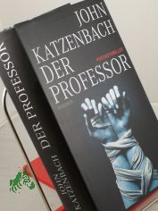 Der Professor : Psychothriller / John Katzenbach. Aus dem Amerikan. von Anke und Eberhard Kreutzer
