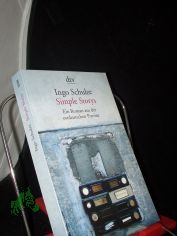 Simple Storys : ein Roman aus der ostdeutschen Provinz / Ingo Schulze