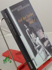 Auf der Suche nach Marie : Roman / Madeleine Bourdouxhe. Aus dem Franz. von Monika Schlitzer. Mit einem Nachw. von Faith Evans