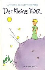 Der kleine Prinz / Antoine de Saint-Exup�ry. Mit Zeichn. des Verf. Ins Dt. �bertr. von Grete und Josef Leitgeb